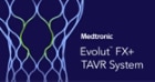 The words Evolut™ FX+ TAVR system on a navy blue background next to an outline of the valve